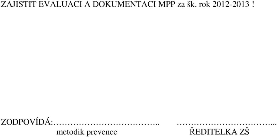 rok 2012-2013! ZODPOVÍDÁ:.