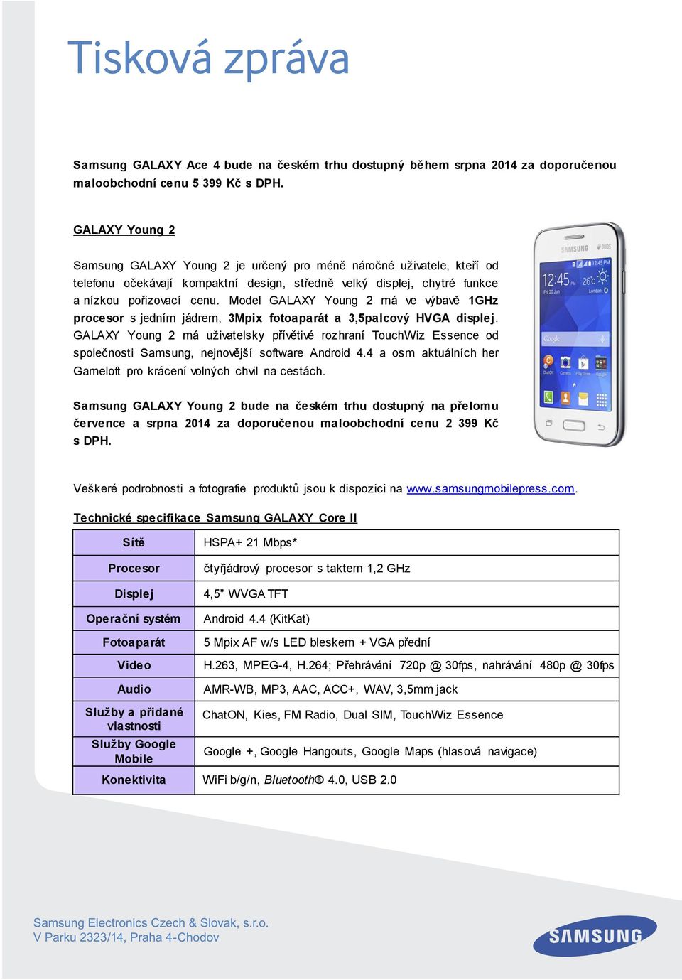 Model GALAXY Young 2 má ve výbavě 1GHz procesor s jedním jádrem, 3Mpix fotoaparát a 3,5palcový HVGA displej.