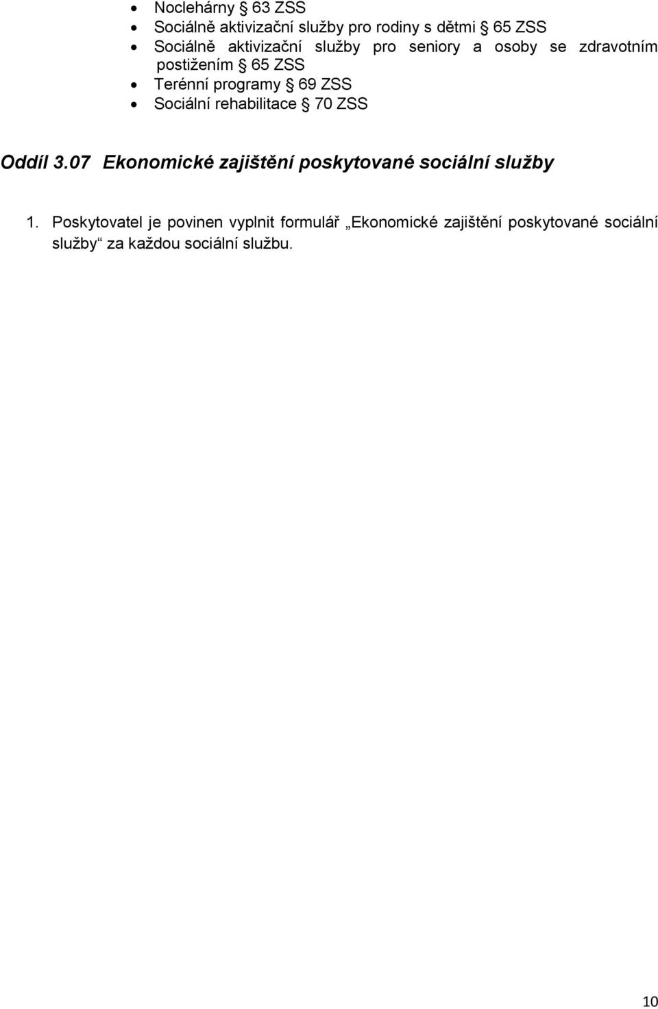 rehabilitace 70 ZSS Oddíl 3.07 Ekonomické zajištění poskytované sociální služby 1.