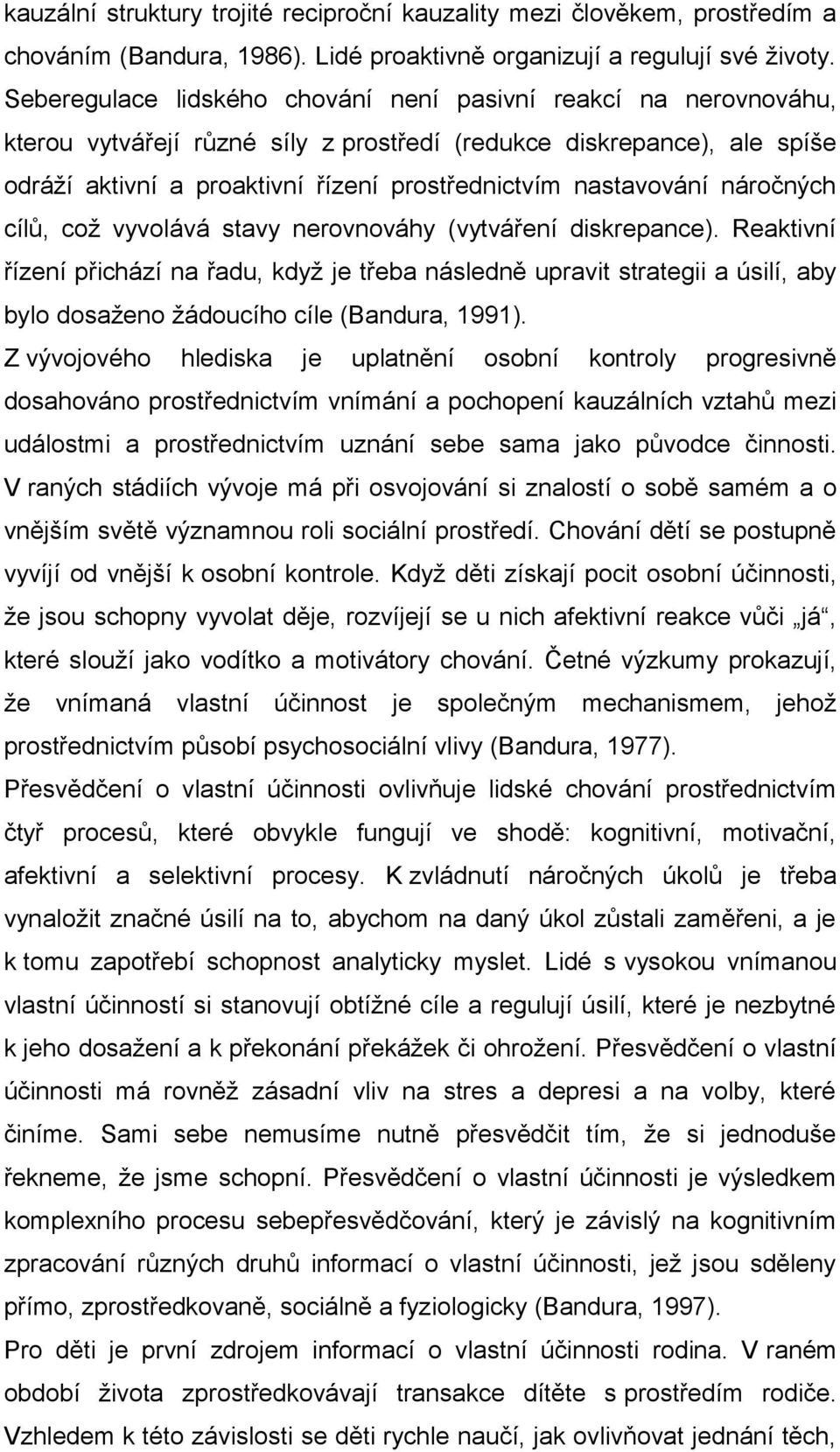 nastavování náročných cílů, což vyvolává stavy nerovnováhy (vytváření diskrepance).