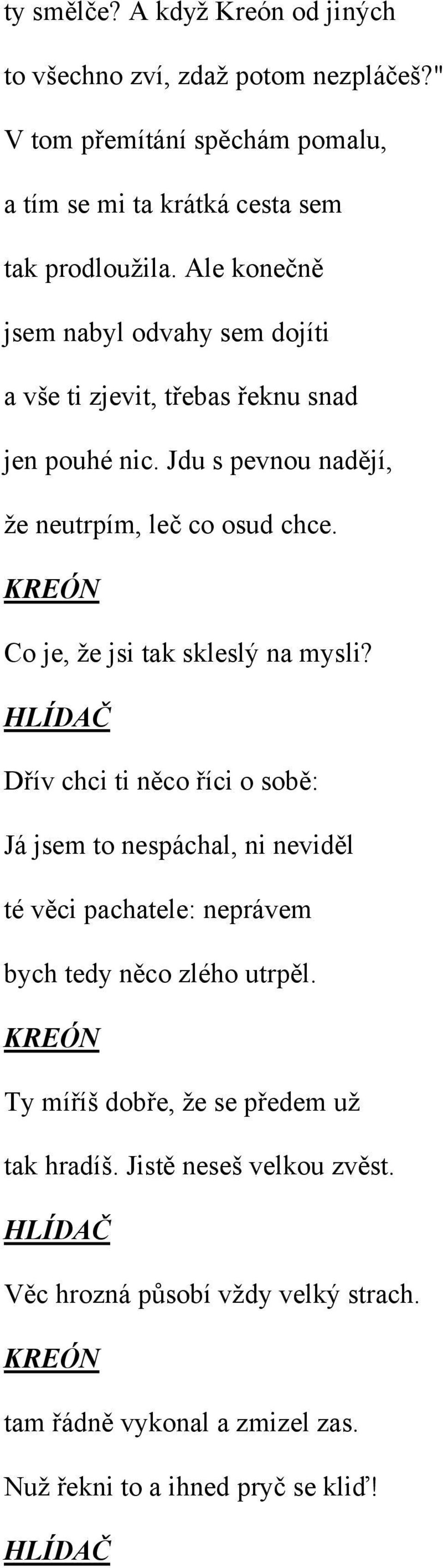 Co je, že jsi tak skleslý na mysli?