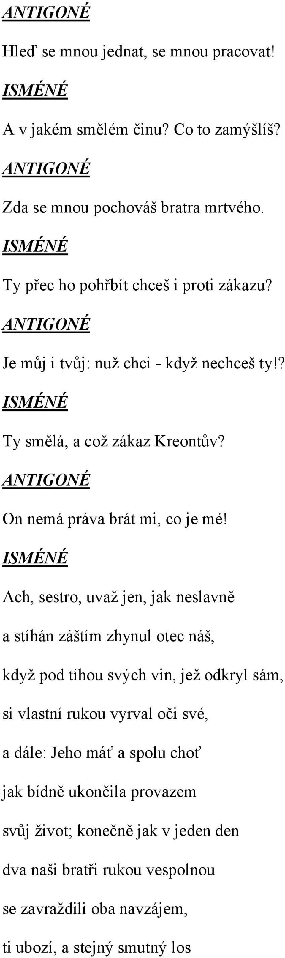 On nemá práva brát mi, co je mé!