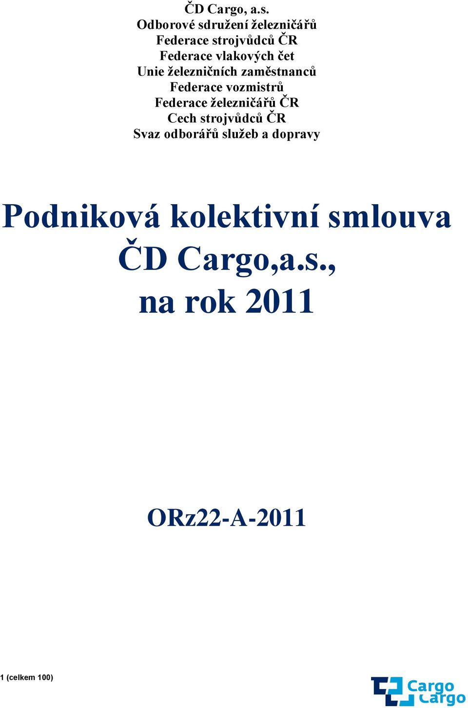 čet Unie ţelezničních zaměstnanců Federace vozmistrů Federace ţelezničářů