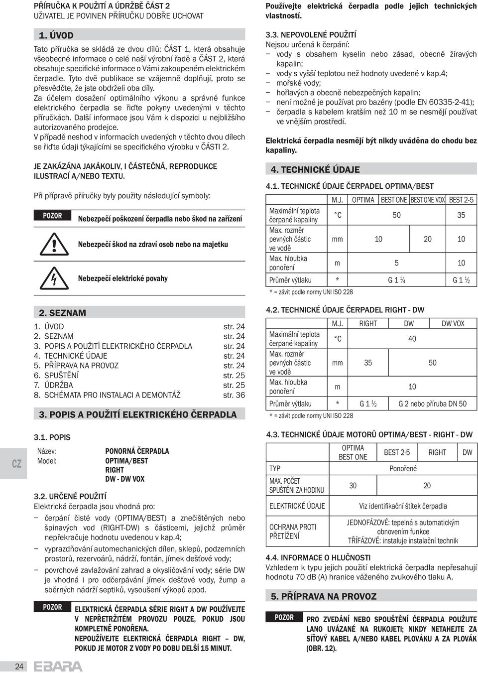 Tyto dv publikace se vzájemn dopl ují, proto se p esv d te, že jste obdrželi oba díly.