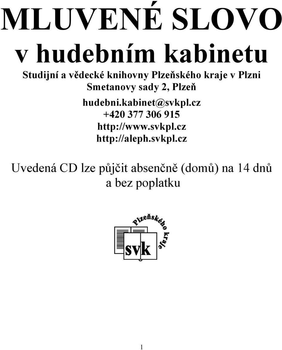 kabinet@svkpl.cz +420 377 306 915 http://www.svkpl.cz http://aleph.