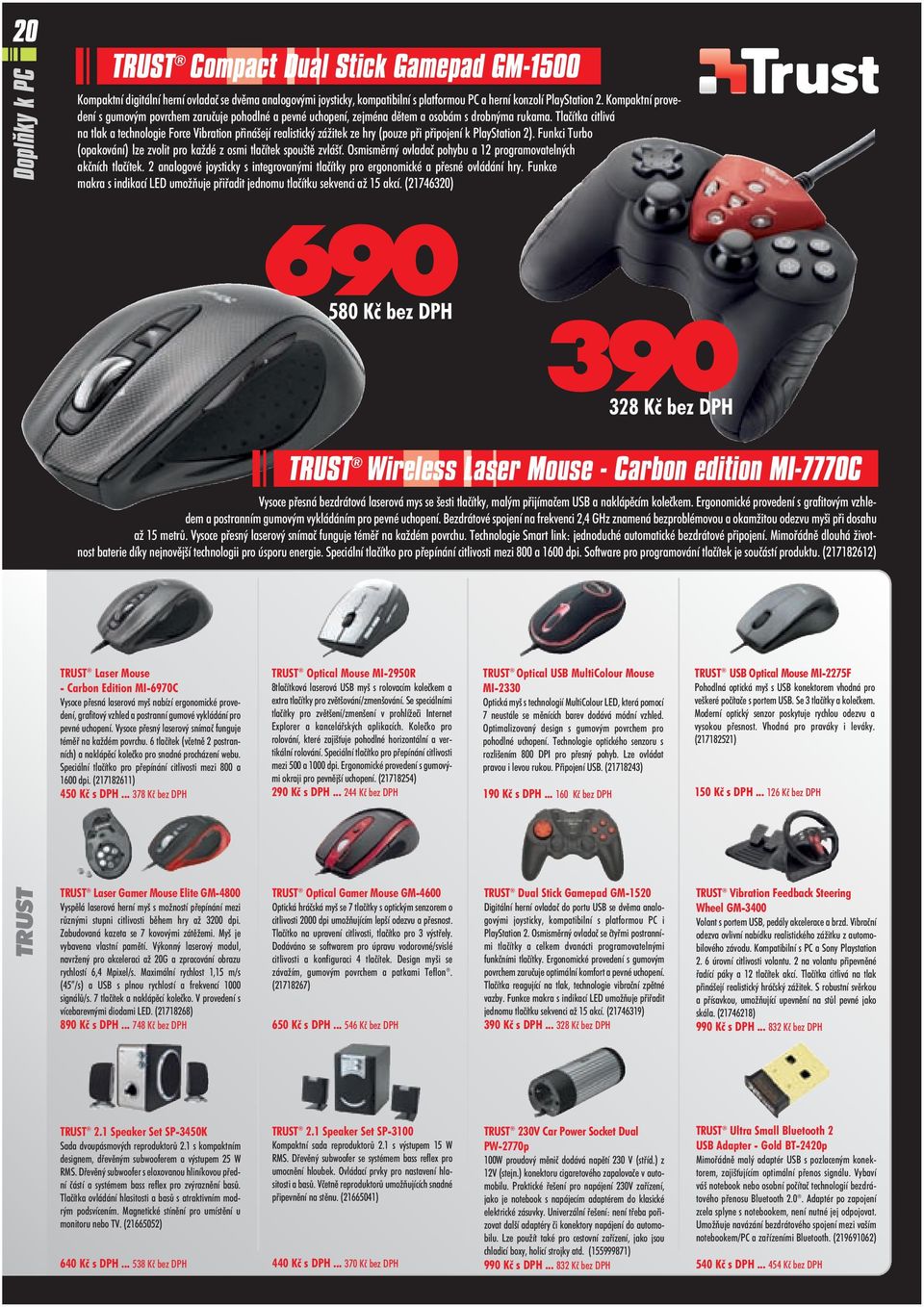 Tlačítka citlivá na tlak a technologie Force Vibration přinášejí realistický zážitek ze hry (pouze při připojení k PlayStation 2).