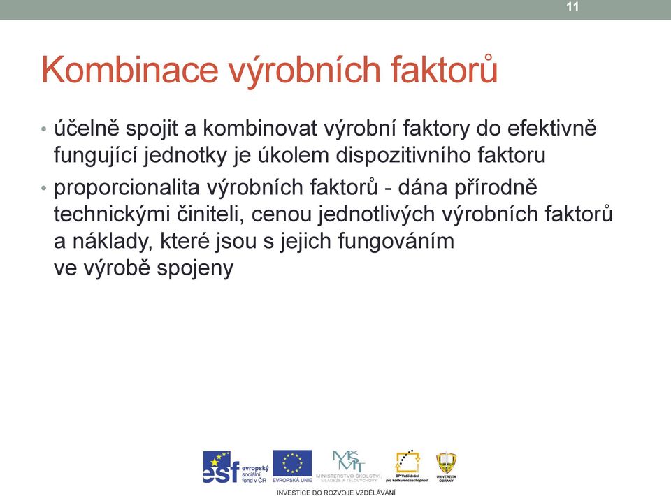 proporcionalita výrobních faktorů - dána přírodně technickými činiteli,