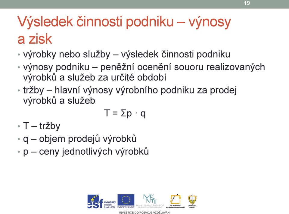 a služeb za určité období tržby hlavní výnosy výrobního podniku za prodej