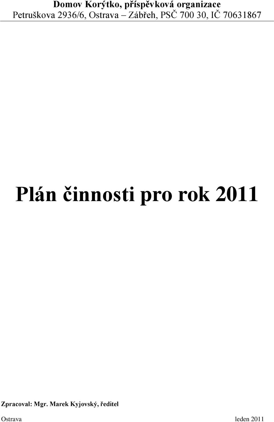 30, IČ 70631867 Plán činnosti pro rok 2011