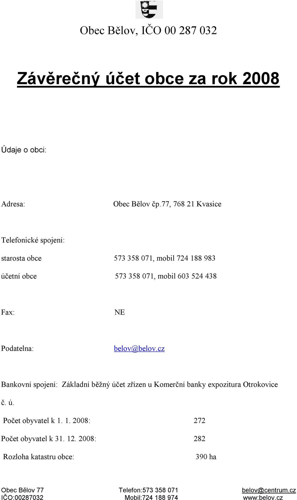 mobil 603 524 438 Fax: NE Podatelna: belov@belov.