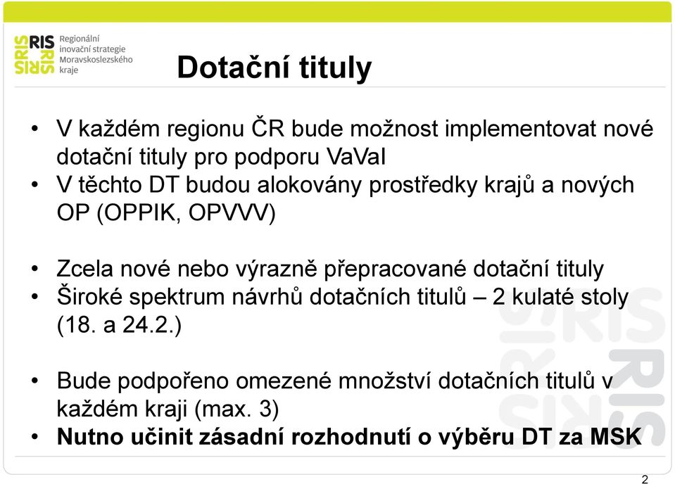 přepracované dotační tituly Široké spektrum návrhů dotačních titulů 2 