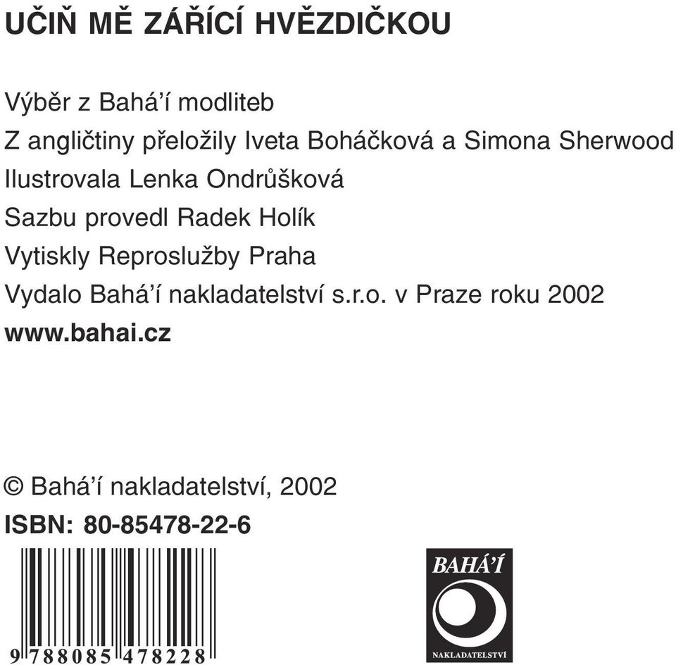 provedl Radek Holík Vytiskly Reproslužby Praha Vydalo Bahá í nakladatelství