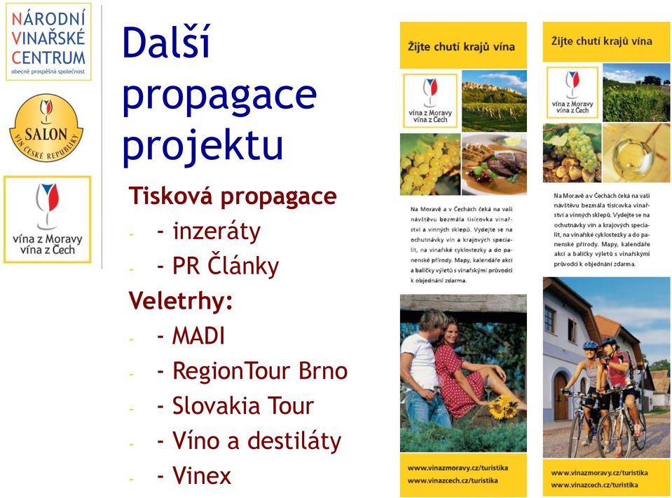 Veletrhy: - - MADI - - RegionTour Brno