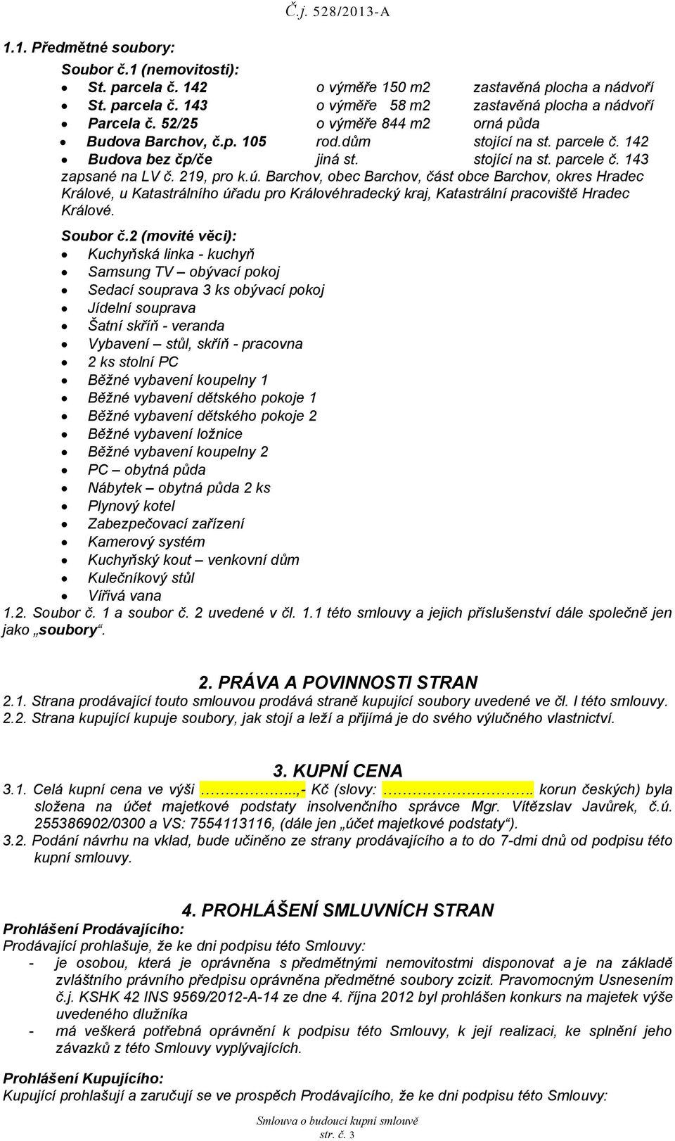 Brchov, obec Brchov, část obce Brchov, okres Hrdec Králové, u Ktstrálního úřdu pro Královéhrdecký krj, Ktstrální prcoviště Hrdec Králové. Soubor č.