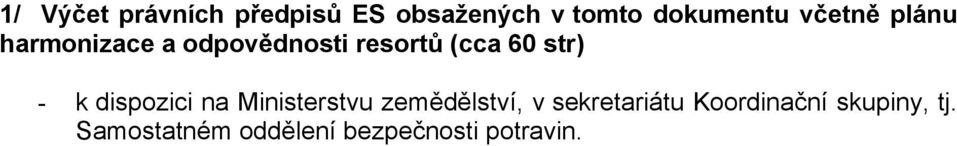 - k dispozici na Ministerstvu zemědělství, v sekretariátu