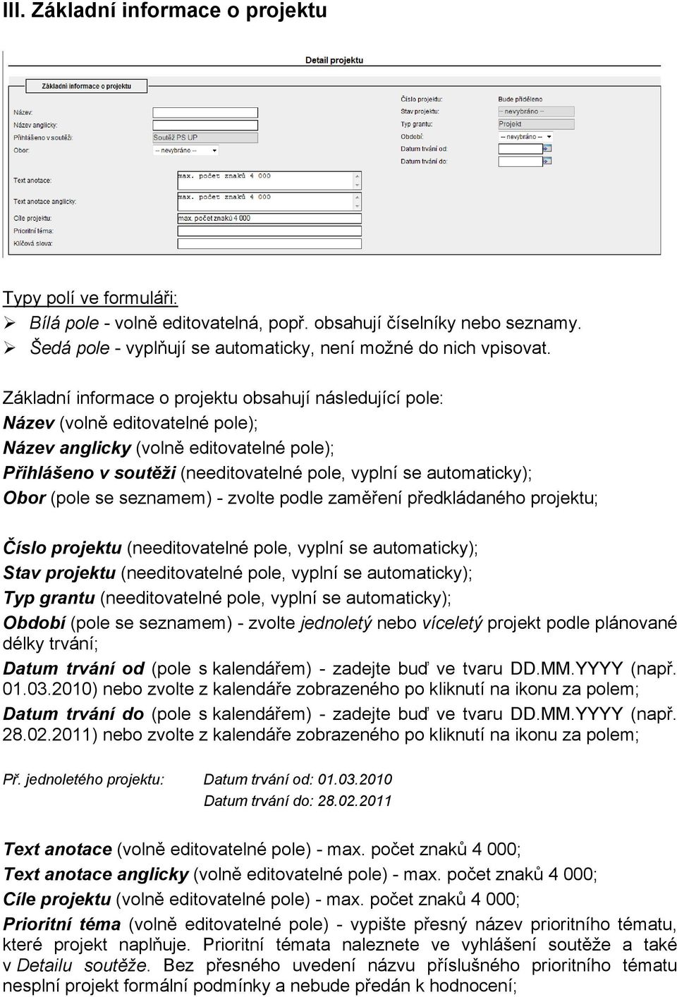 Obor (pole se seznamem) - zvolte podle zaměření předkládaného projektu; Číslo projektu (needitovatelné pole, vyplní se automaticky); Stav projektu (needitovatelné pole, vyplní se automaticky); Typ