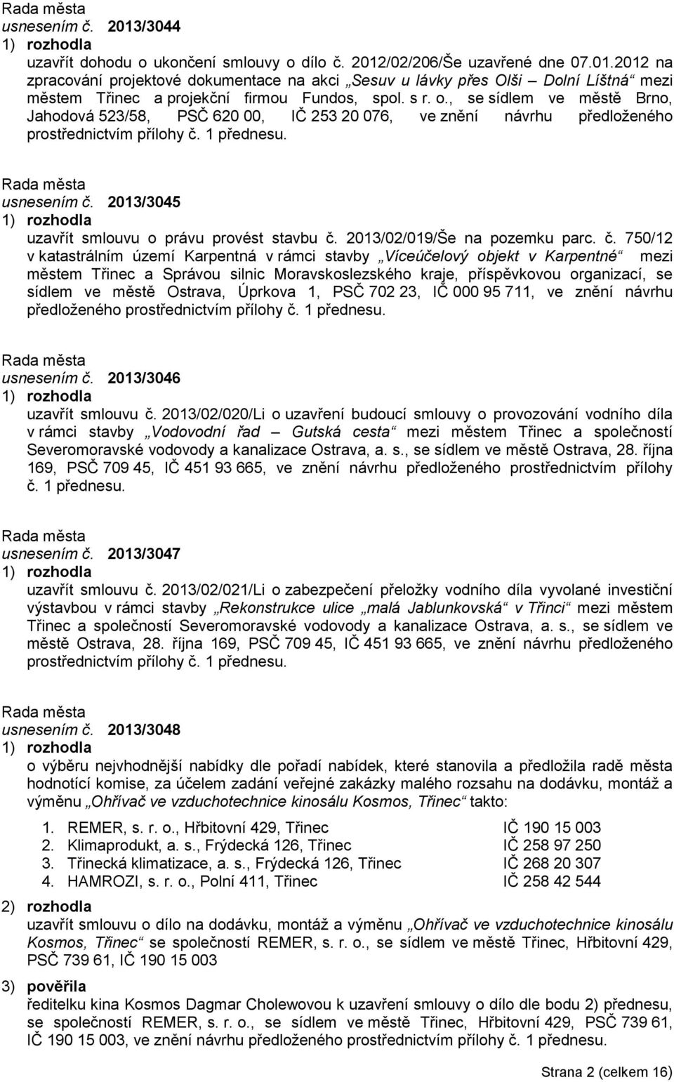 2013/3045 uzavřít smlouvu o právu provést stavbu č.
