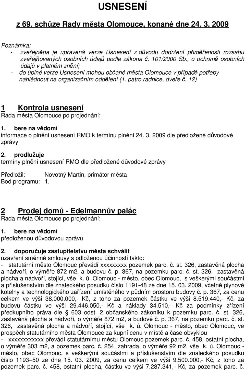 12) 1 Kontrola usnesení informace o plnění usnesení RMO k termínu plnění 24. 3. 2009 dle předložené důvodové zprávy 2.