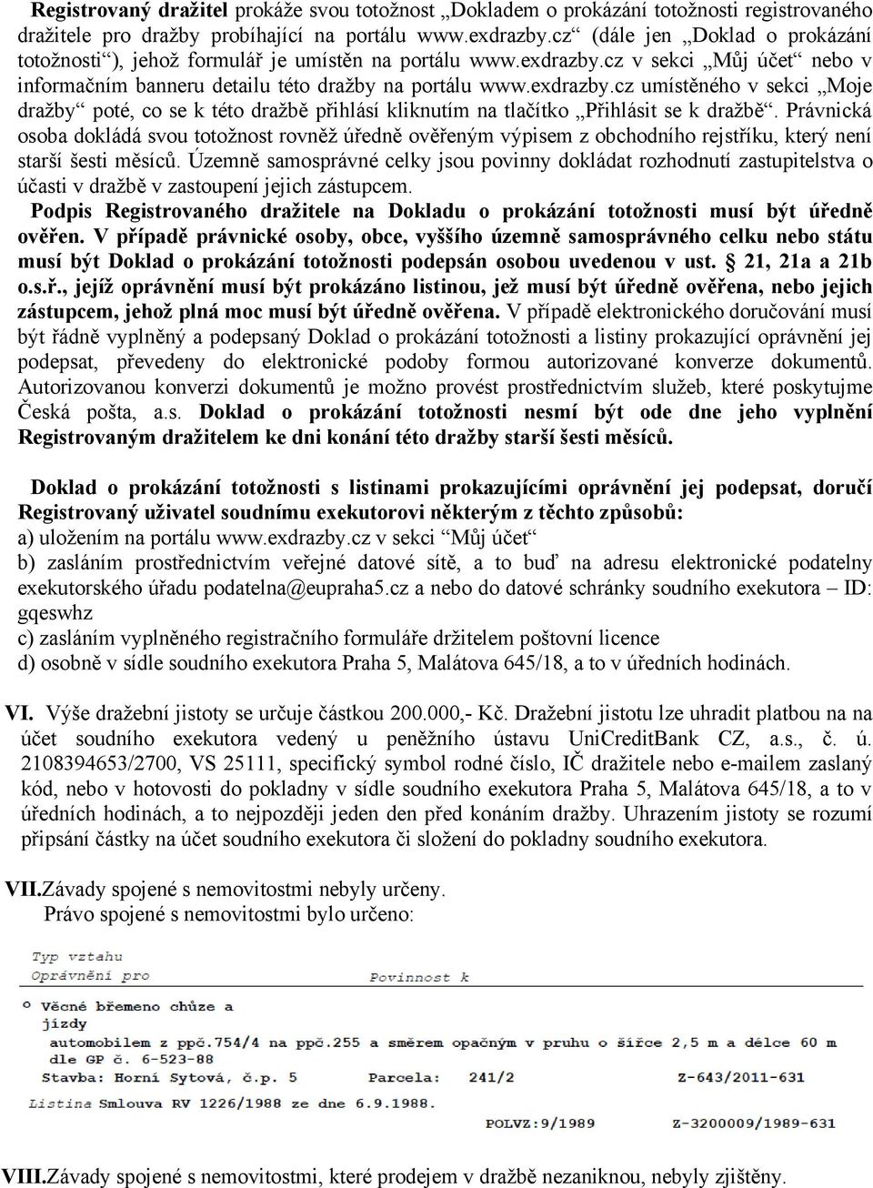 cz v sekci Můj účet nebo v informačním banneru detailu této dražby na portálu www.exdrazby.