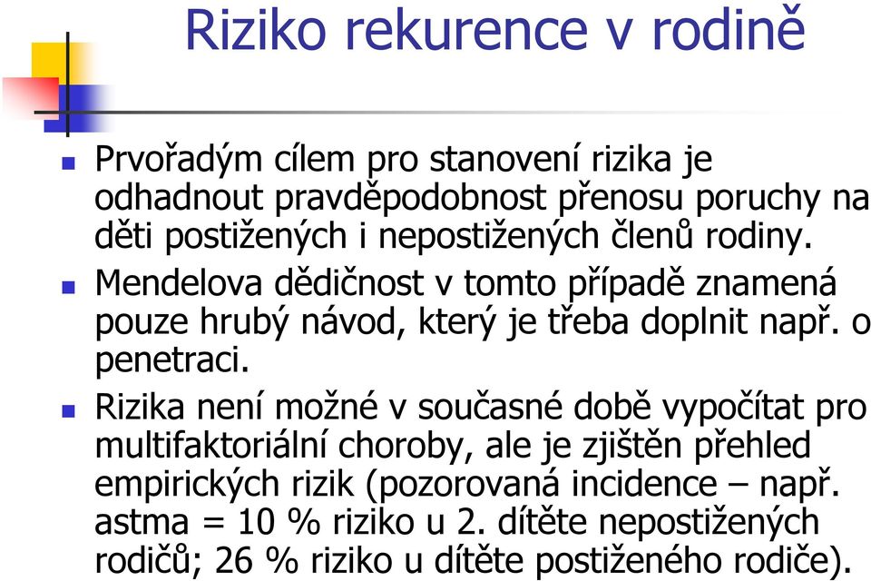 Mendelova dědičnost v tomto případě znamená pouze hrubý návod, který je třeba doplnit např. o penetraci.