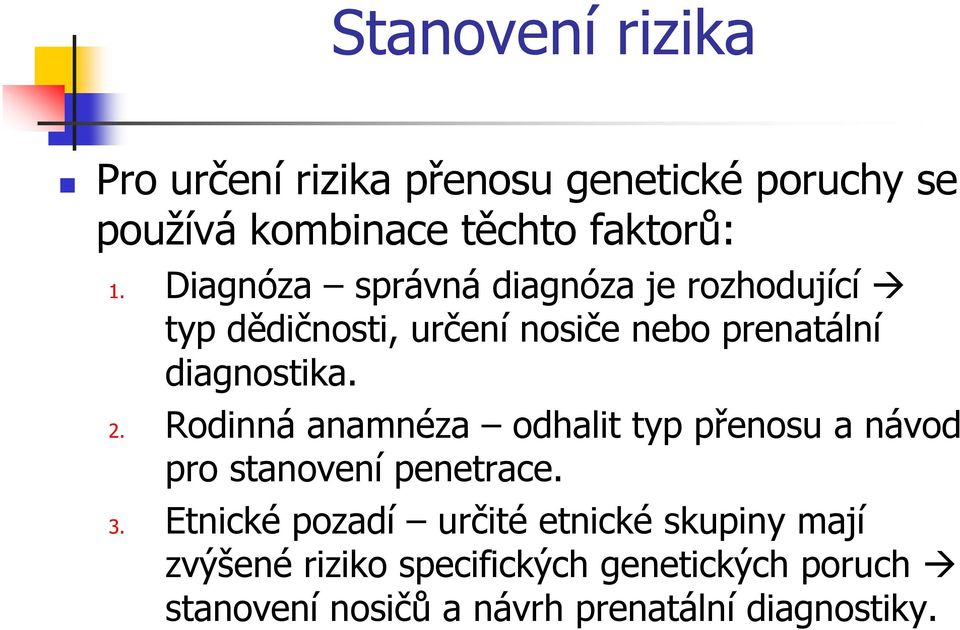 Rodinná anamnéza odhalit typ přenosu a návod pro stanovení penetrace. 3.