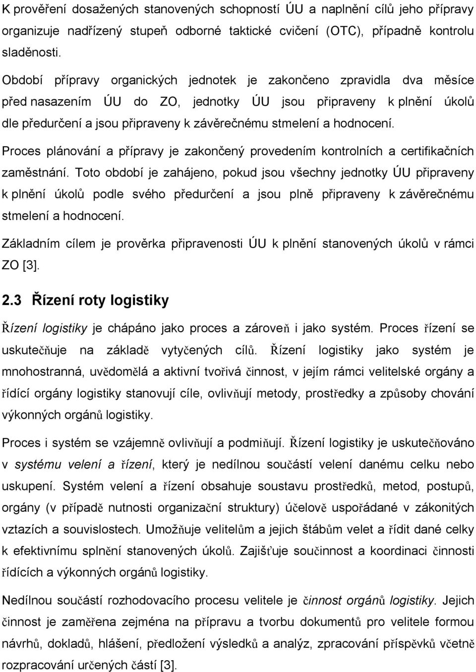 hodnocení. Proces plánování a přípravy je zakončený provedením kontrolních a certifikačních zaměstnání.