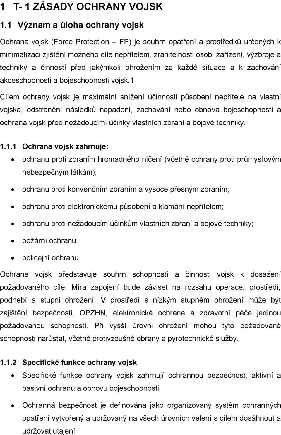 techniky a činností před jakýmkoli ohrožením za každé situace a k zachování akceschopnosti a bojeschopnosti vojsk.