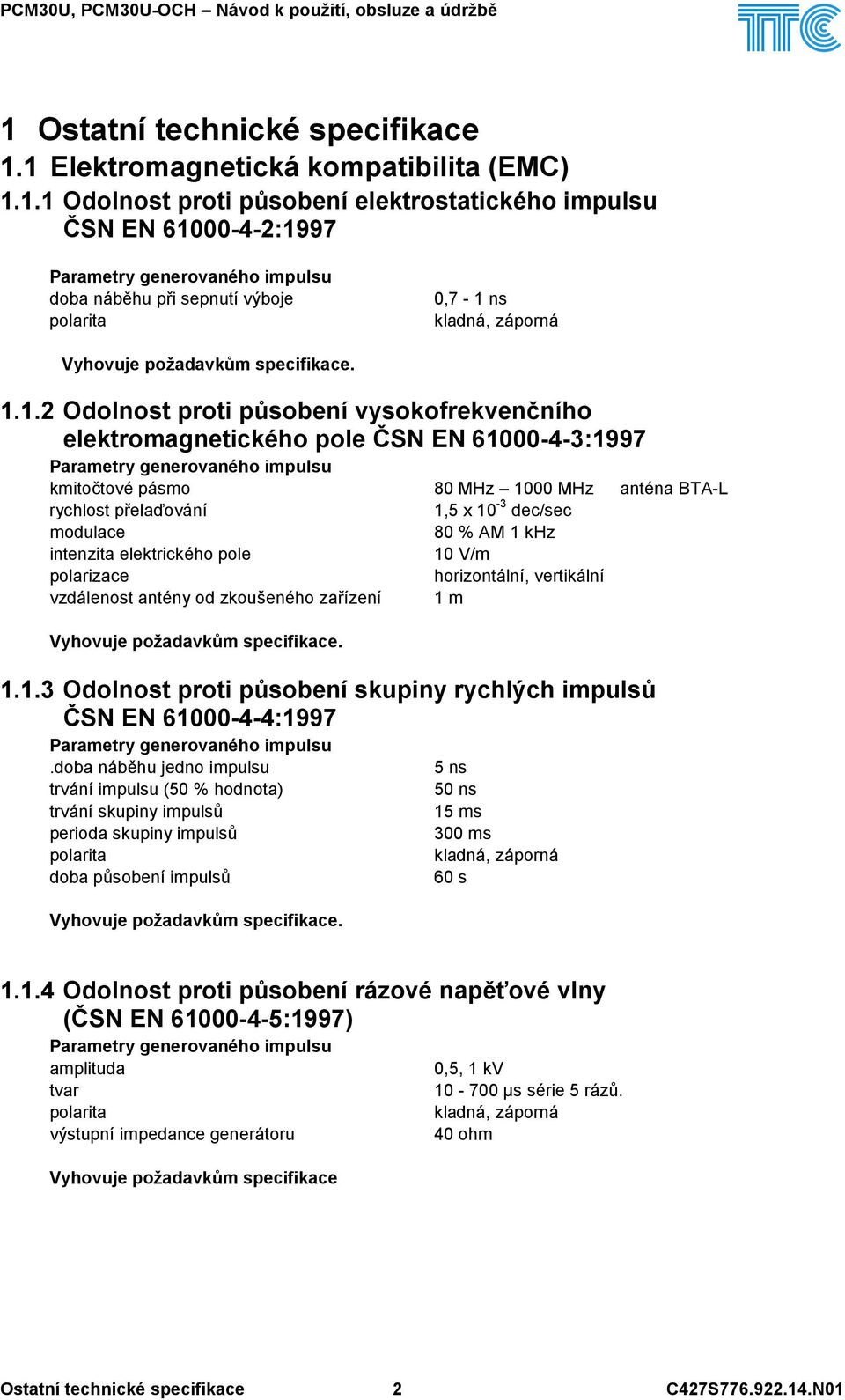 ns kladná, záporná Vyhovuje požadavkům specifikace. 1.