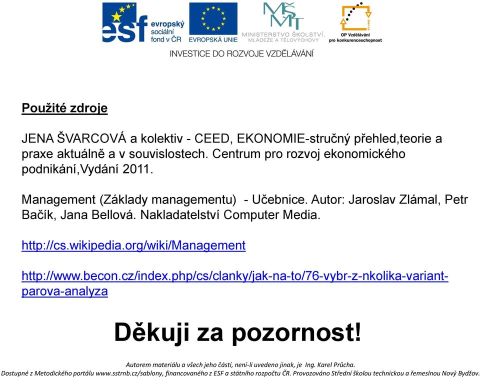 Management (Základy managementu) - Učebnice. Autor: Jaroslav Zlámal, Petr Bačík, Jana Bellová.