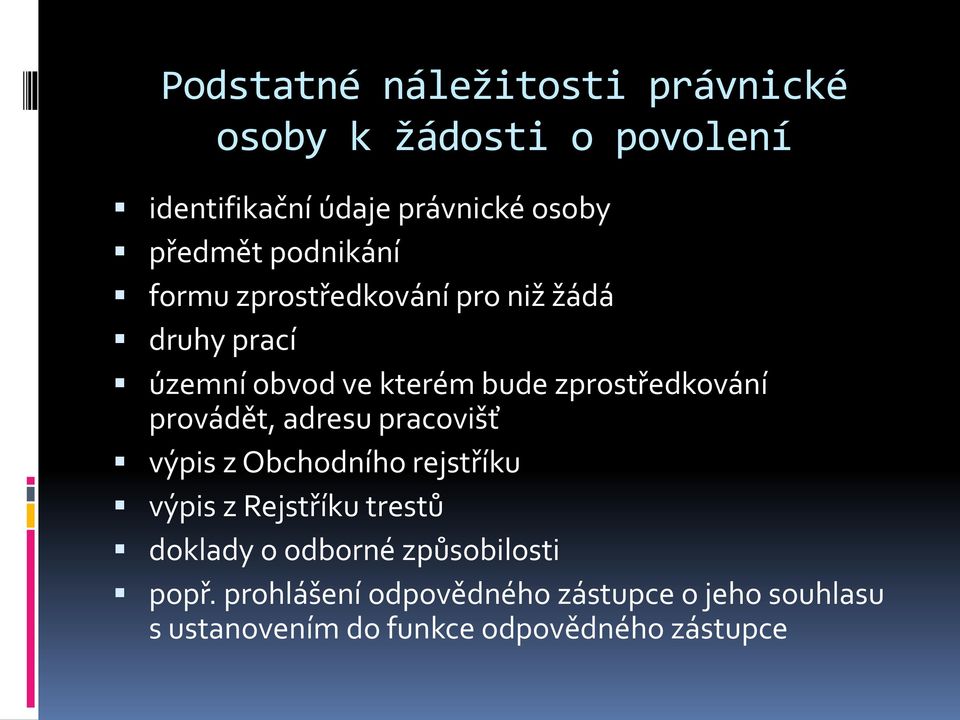 provádět, adresu pracovišť výpis z Obchodního rejstříku výpis z Rejstříku trestů doklady o odborné