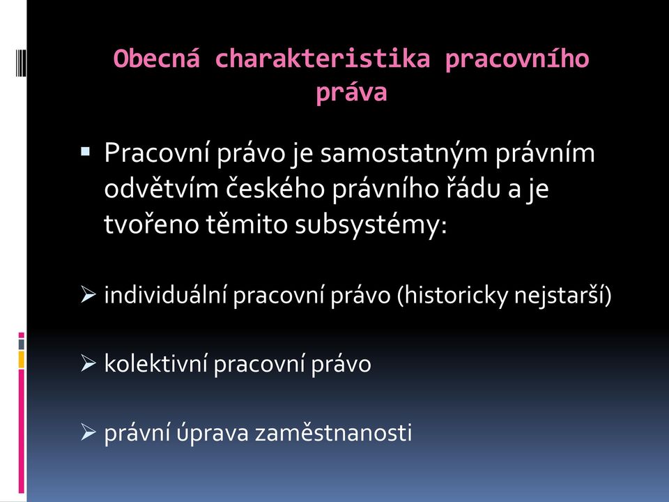 tvořeno těmito subsystémy: individuální pracovní právo