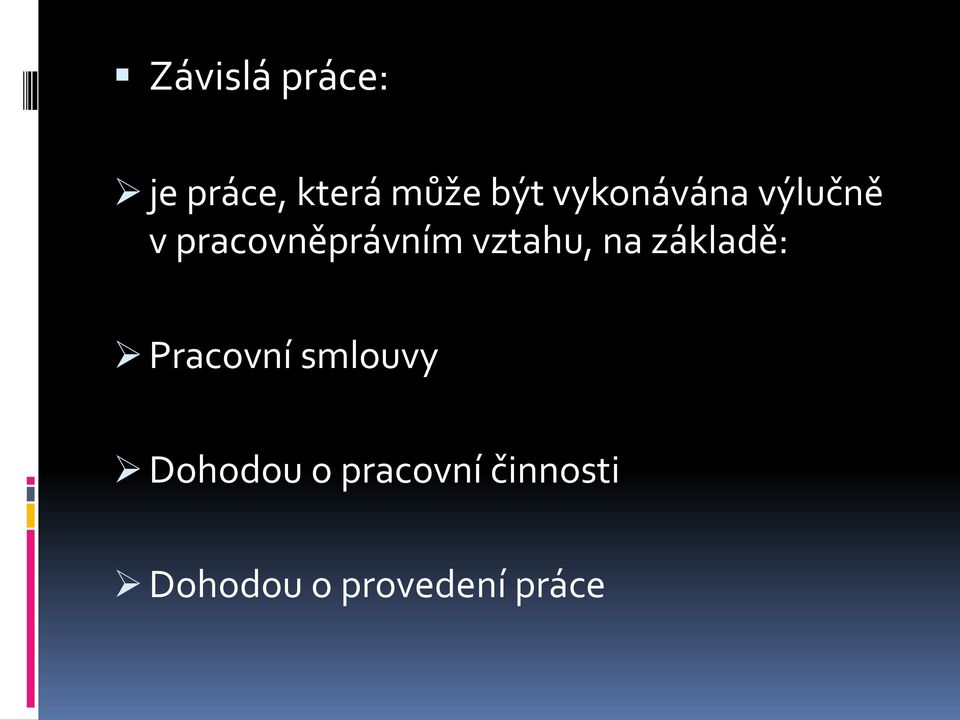 vztahu, na základě: Pracovní smlouvy