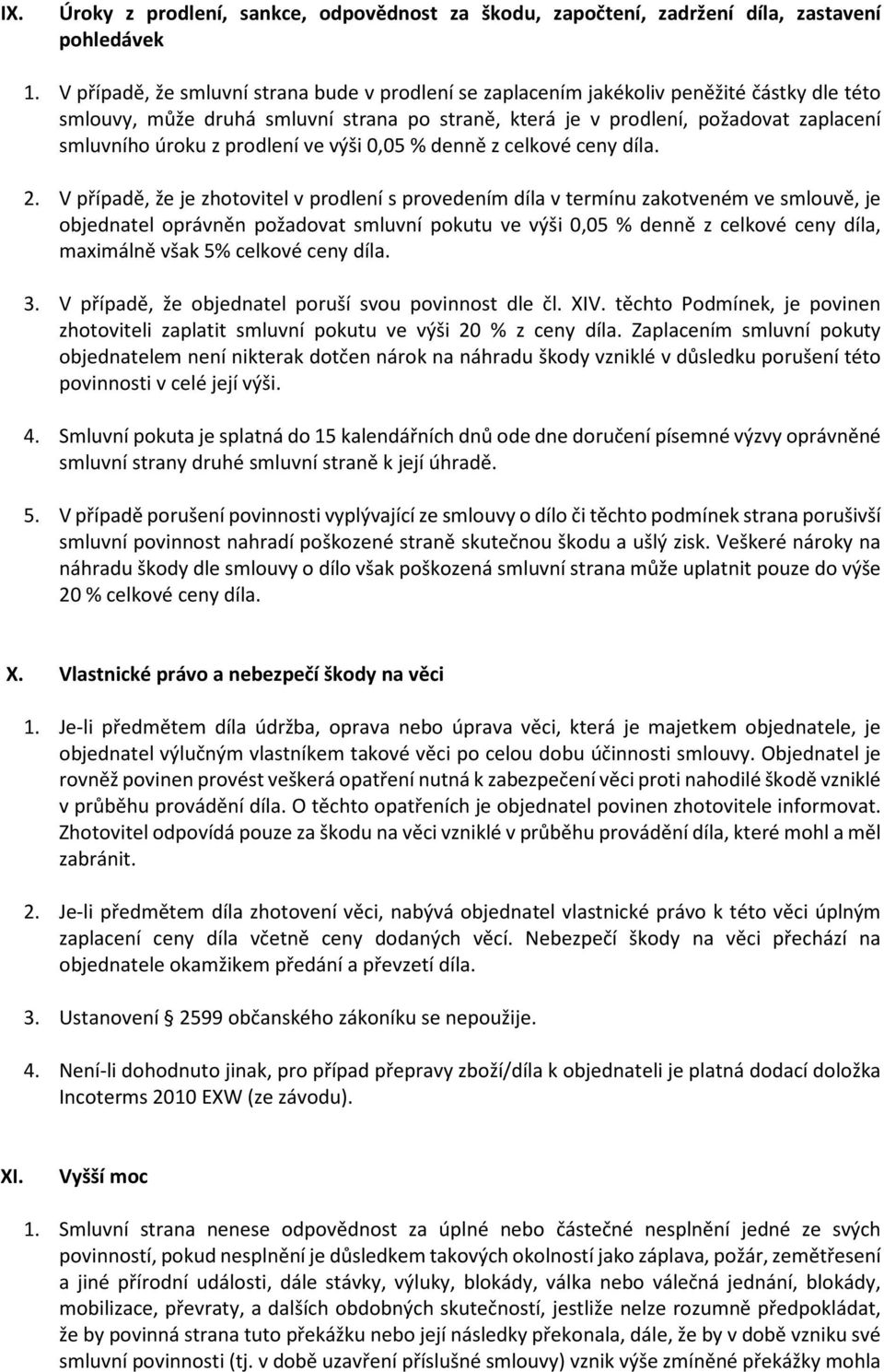 prodlení ve výši 0,05 % denně z celkové ceny díla. 2.