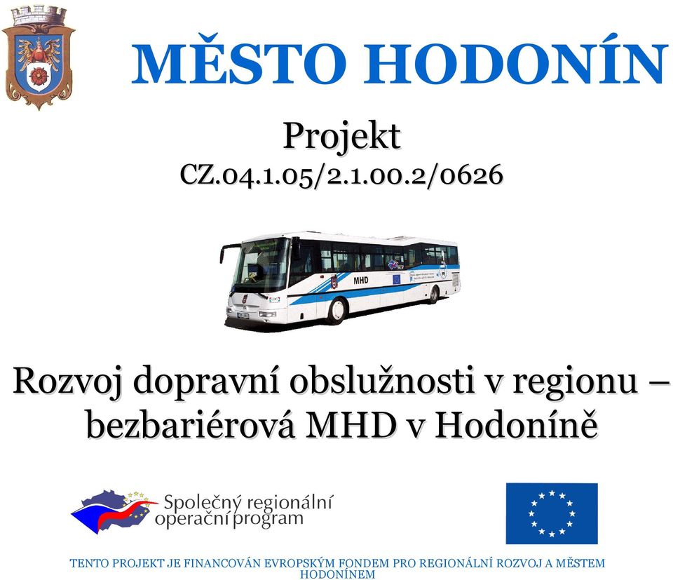 bezbariérov rová MHD v Hodoníně TENTO PROJEKT JE