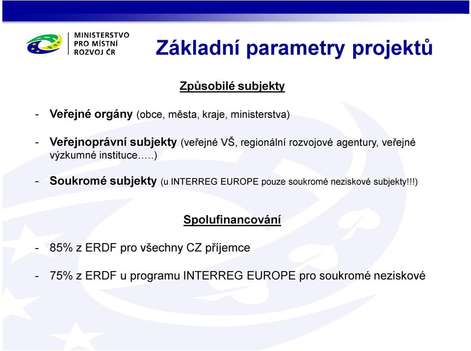 výzkumné instituce..) - Soukromé subjekty (u INTERREG EUROPE pouze soukromé neziskové subjekty!
