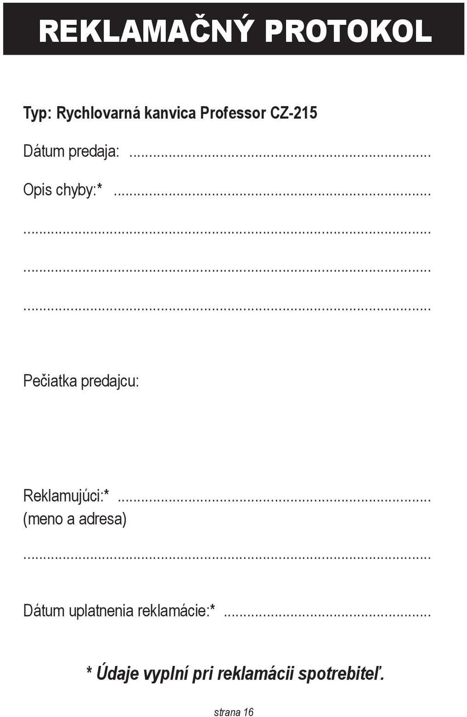........... Pečiatka predajcu: Reklamujúci:*.