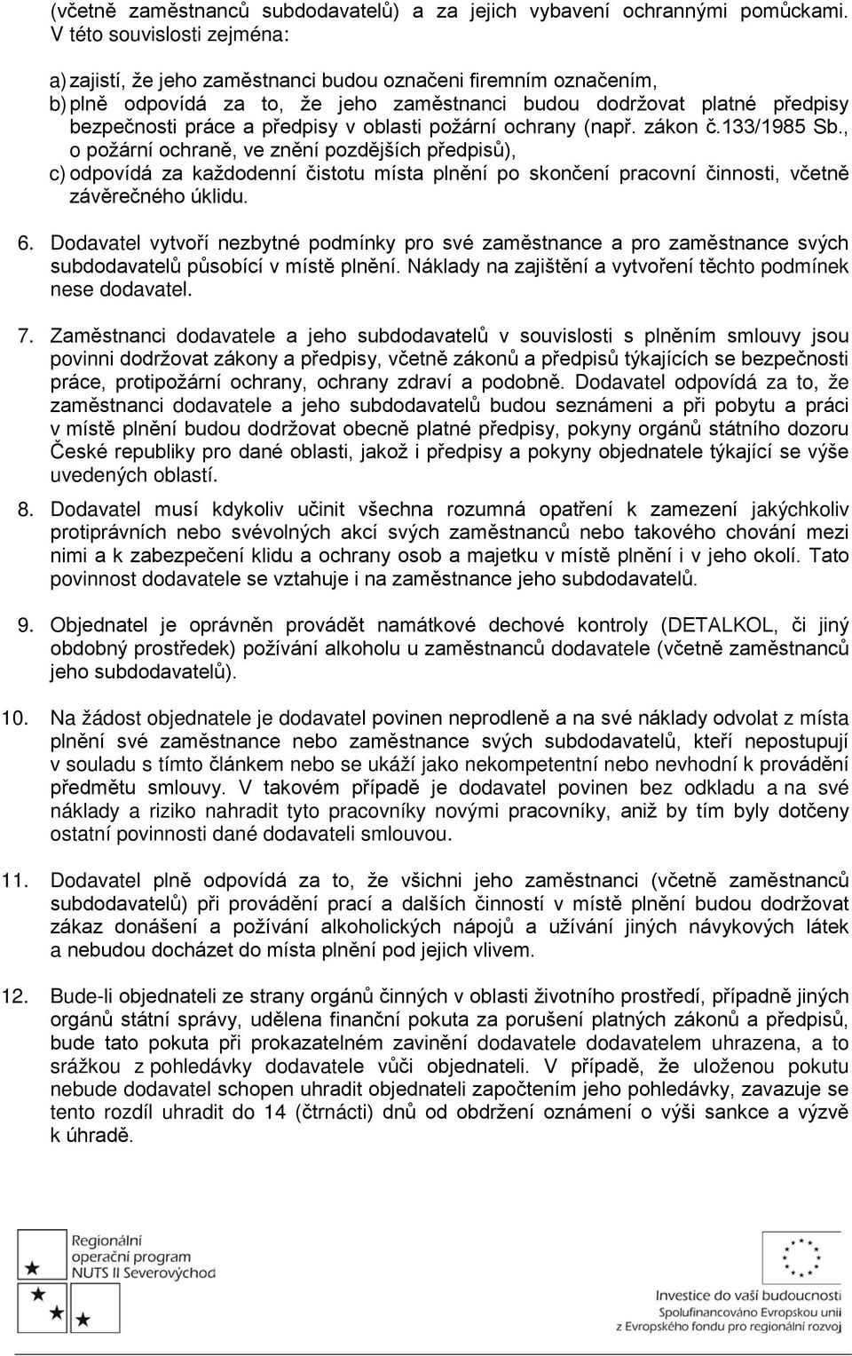 v oblasti požární ochrany (např. zákon č.133/1985 Sb.