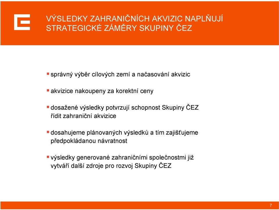 ČEZ řídit zahraniční akvizice dosahujeme plánovaných výsledků a tím zajišťujeme předpokládanou