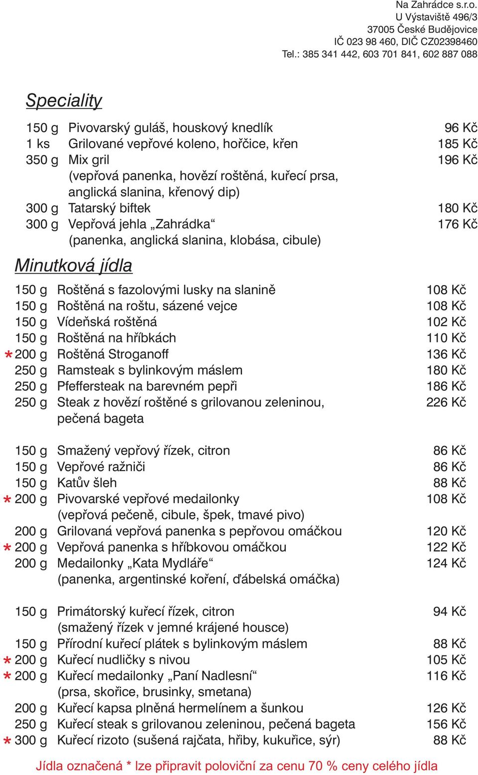 Stroganoff Ramsteak s bylinkovým máslem Pfeffersteak na barevném pepři Steak z hovězí roštěné s grilovanou zeleninou, pečená bageta 96 Kč 185 Kč 196 Kč 180 Kč 176 Kč 102 Kč 1 136 Kč 180 Kč 186 Kč 226