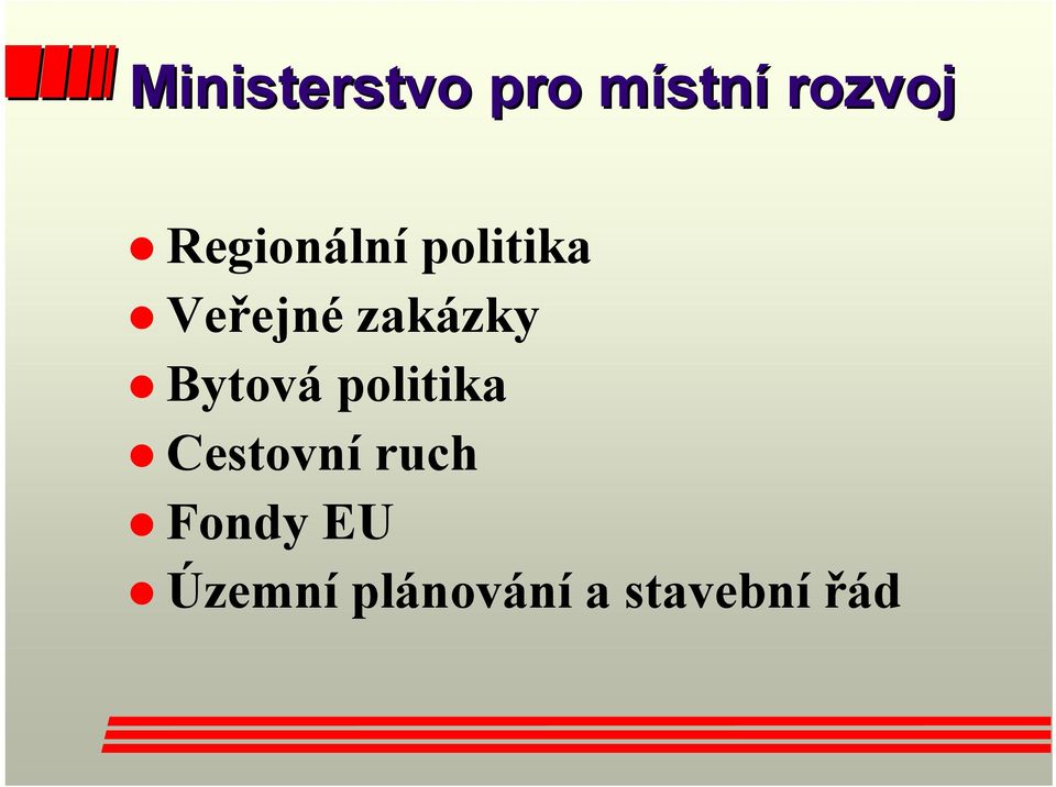 Bytová politika Cestovní ruch Fondy