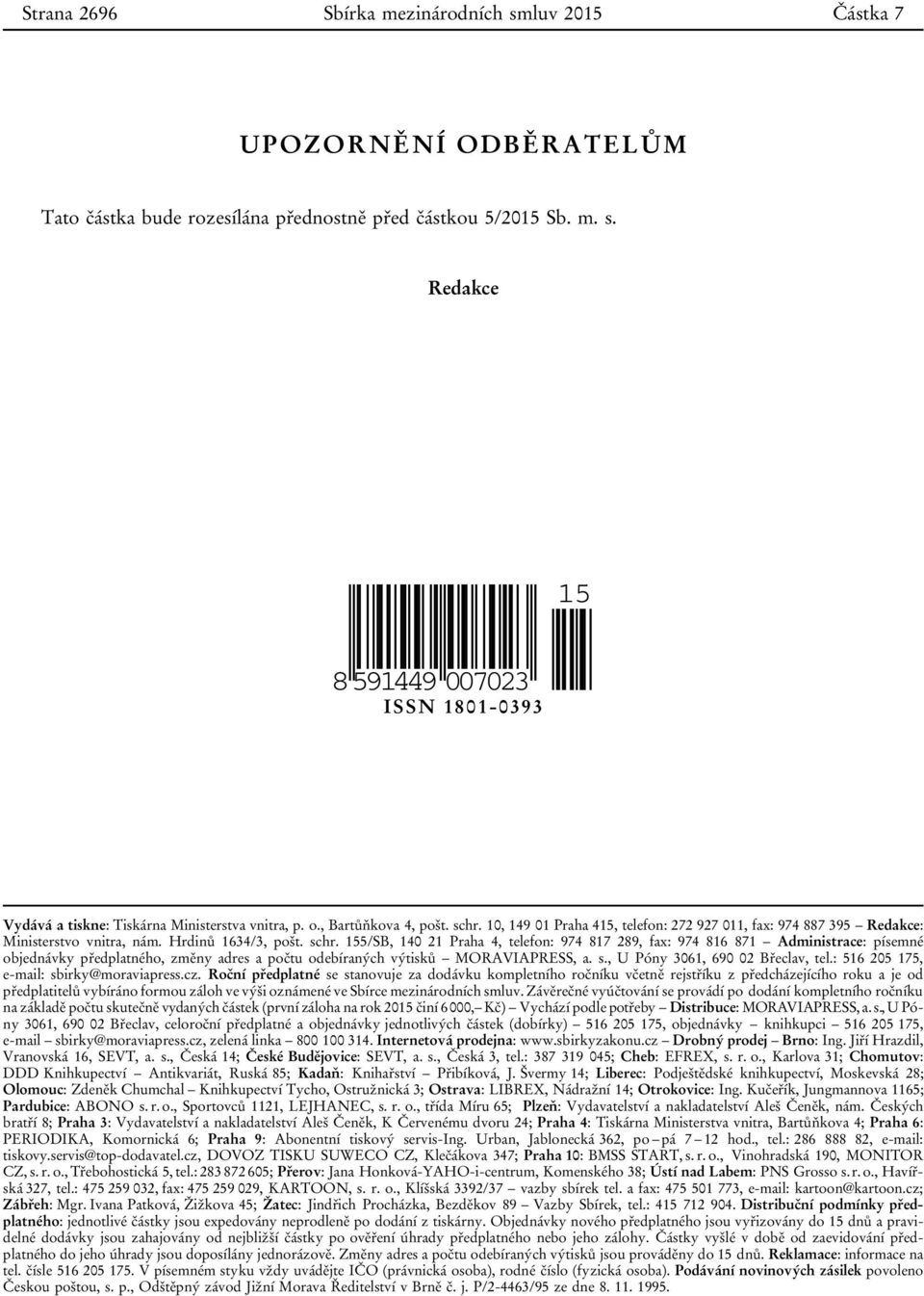 s., U Póny 3061, 690 02 Břeclav, tel.: 516 205 175, e-mail: sbirky@moraviapress.cz.
