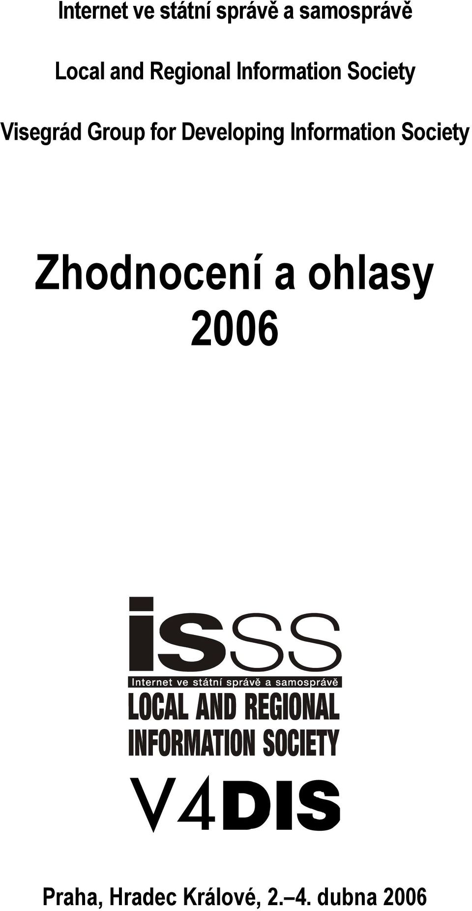 for Developing Information Society Zhodnocení a