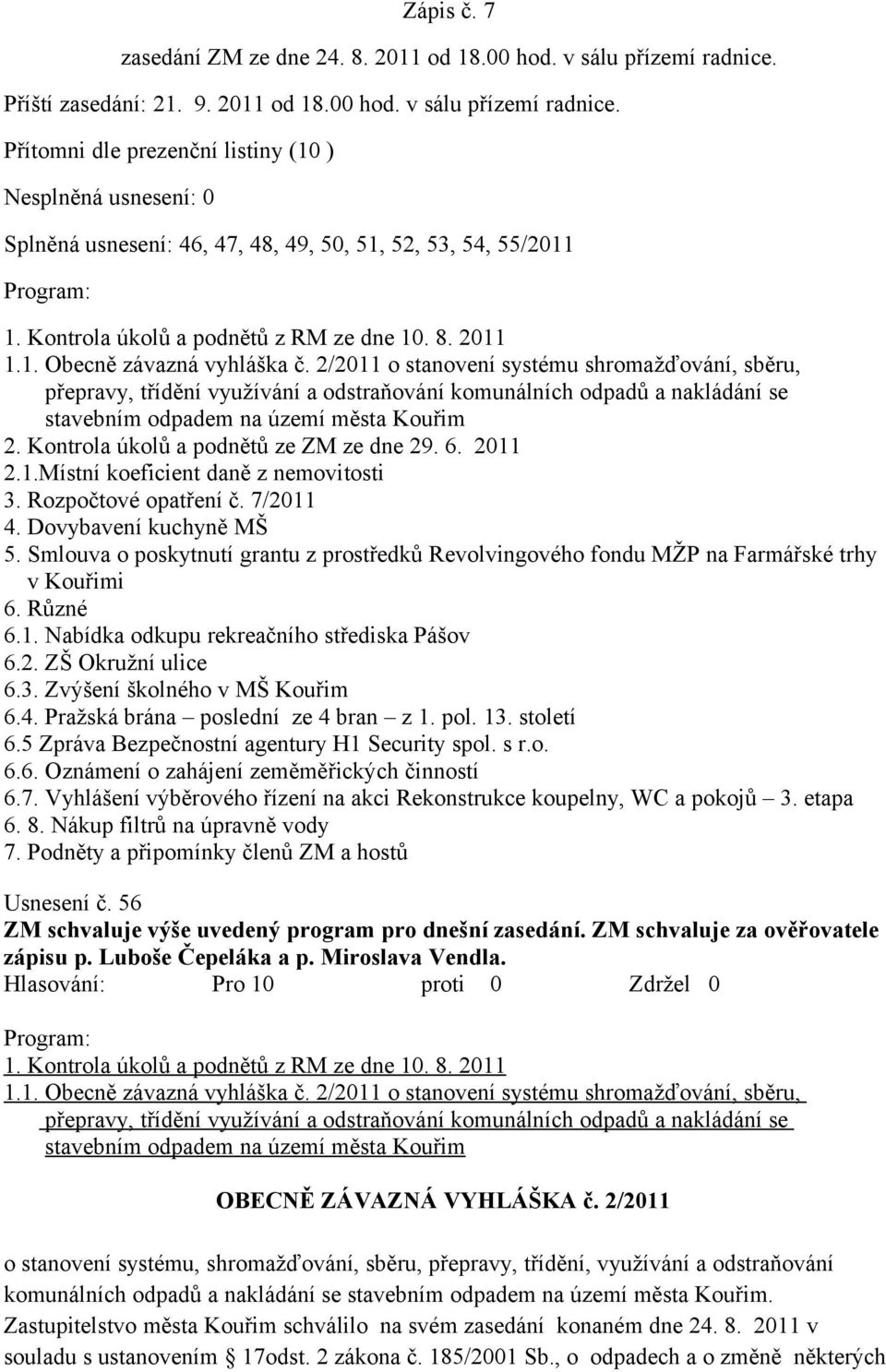 Kontrola úkolů a podnětů z RM ze dne 10. 8. 2011 1.1. Obecně závazná vyhláška č.