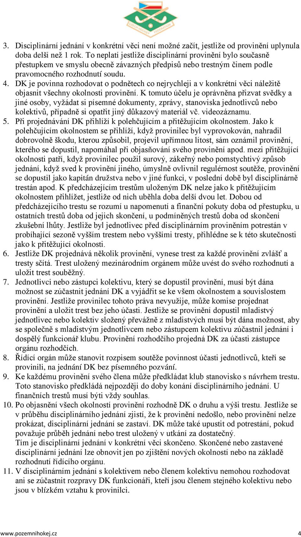 DK je povinna rozhodovat o podnětech co nejrychleji a v konkrétní věci náležitě objasnit všechny okolnosti provinění.