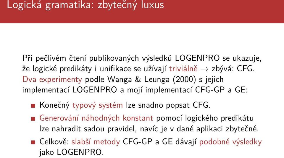 Dva experimenty podle Wanga & Leunga (2000) s jejich implementací LOGENPRO a mojí implementací CFG-GP a GE: Konečný typový