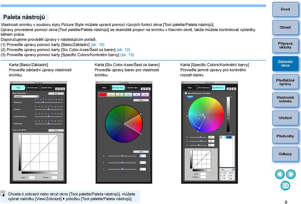 (1) Proveďte pomocí karty [Basic/] (str. 10) (2) Proveďte pomocí karty [Six Color-Axes/Šest os barev] (str. 12) (3) Proveďte pomocí karty [Specific Colors/Konkrétní barvy] (str.