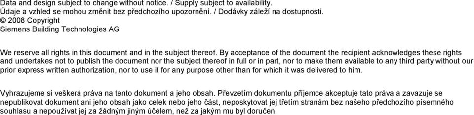 By acceptance of the document the recipient acknowledges these rights and undertakes not to publish the document nor the subject thereof in full or in part, nor to make them available to any third