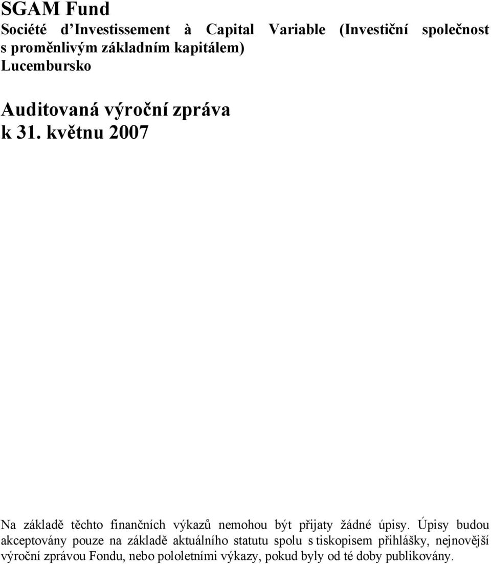 doc PZS/SGR/JNBH/mag/SADR/mag DRAFT 2 Le 17 août 2001 Na základě těchto finančních výkazů nemohou být přijaty žádné úpisy.