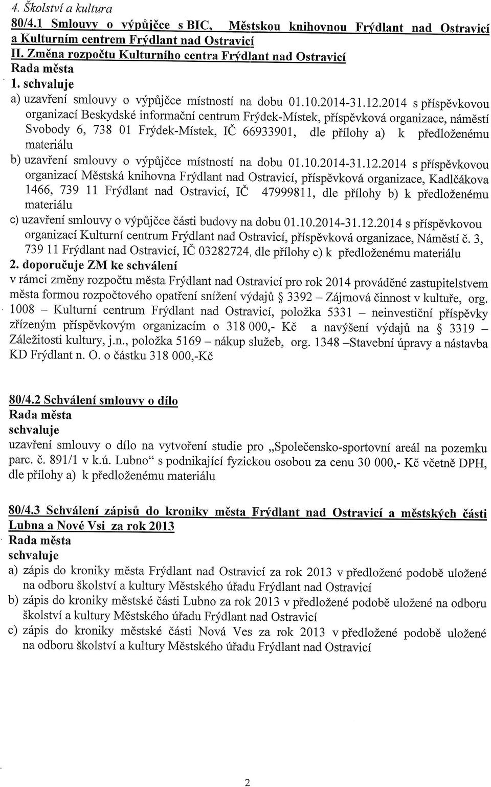 2014 spiispdvkovou otganizaci Mdstsk6 knihovna Fqidlant nad Ostravici, piispdvkov6 organi zace, Kadld6kova 1466,739 11 Frydlant nad Ostravici, Ii 47gggS11, dle piilohy b) k piedlozen6mu materi6lu c)