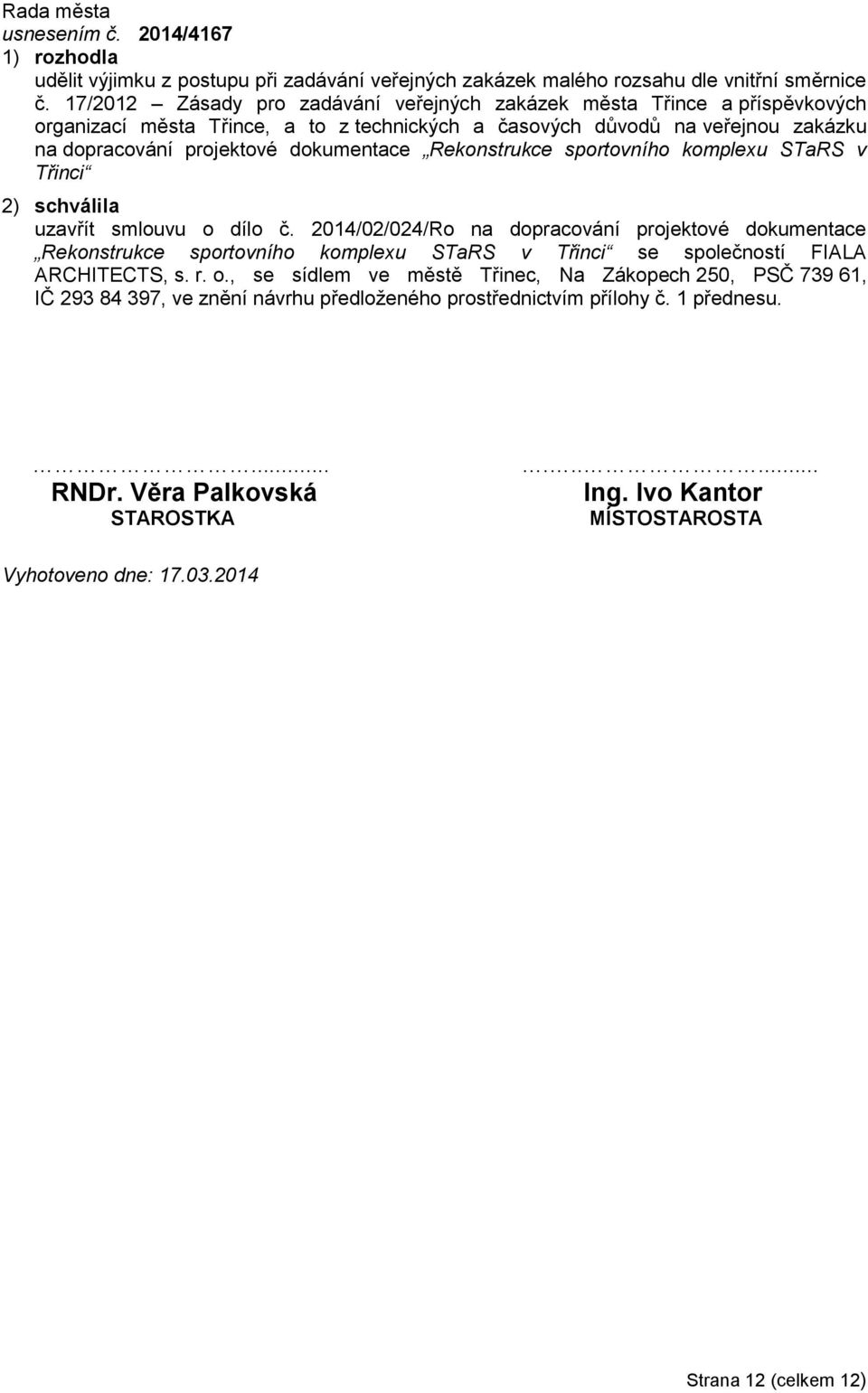 Rekonstrukce sportovního komplexu STaRS v Třinci 2) schválila uzavřít smlouvu o dílo č.
